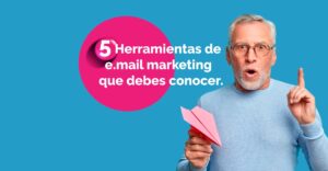 5 Herramientas de e.mail marketing que debes conocer